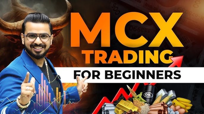 MCX Trading Explained: How to Trade Gold, Silver & Crude Oil in India